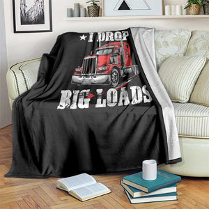 Funny Trucker Semi Truck Driver Meme Throw Blanket I Drop Big Loads TS10 Print Your Wear