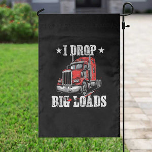 Funny Trucker Semi Truck Driver Meme Garden Flag I Drop Big Loads TS10 Print Your Wear