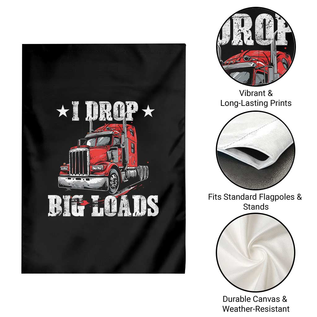 Funny Trucker Semi Truck Driver Meme Garden Flag I Drop Big Loads TS10 Print Your Wear