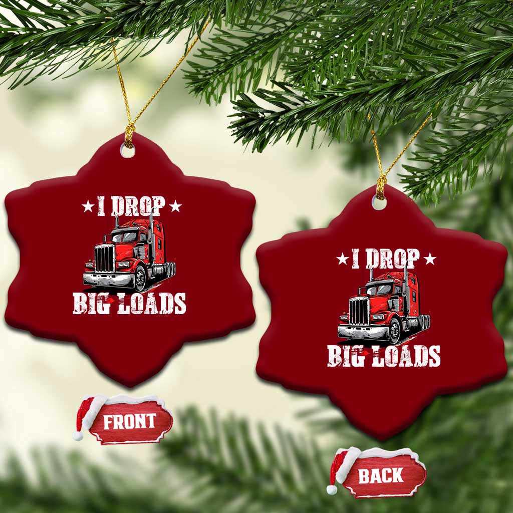 Funny Trucker Semi Truck Driver Meme Ceramic Ornament I Drop Big Loads TS10 Print Your Wear