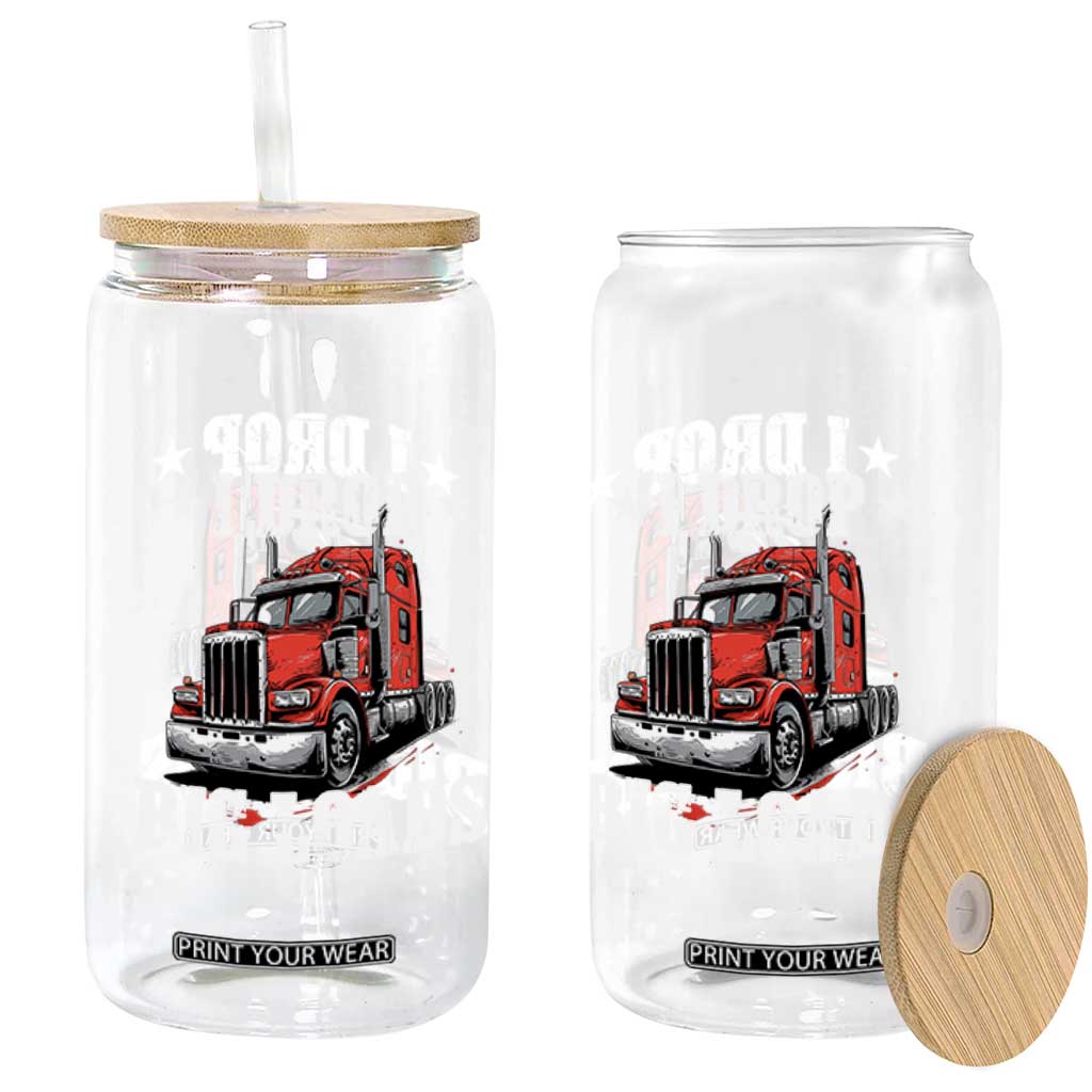 Funny Trucker Semi Truck Driver Meme Glass Can I Drop Big Loads TS10 Print Your Wear