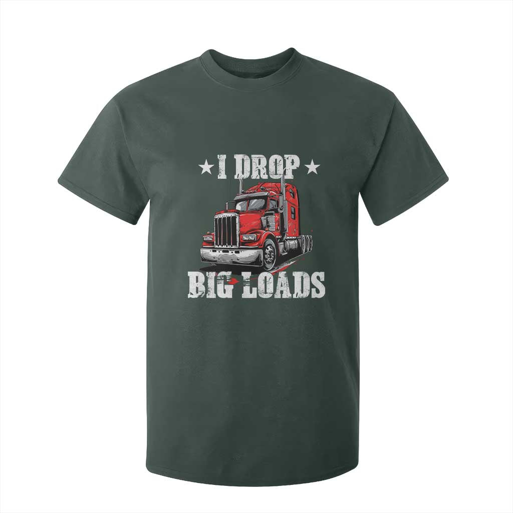 Funny Trucker Semi Truck Driver Meme T Shirt For Kid I Drop Big Loads TS10 Dark Forest Green Print Your Wear