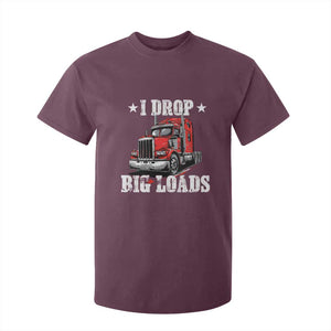 Funny Trucker Semi Truck Driver Meme T Shirt For Kid I Drop Big Loads TS10 Maroon Print Your Wear