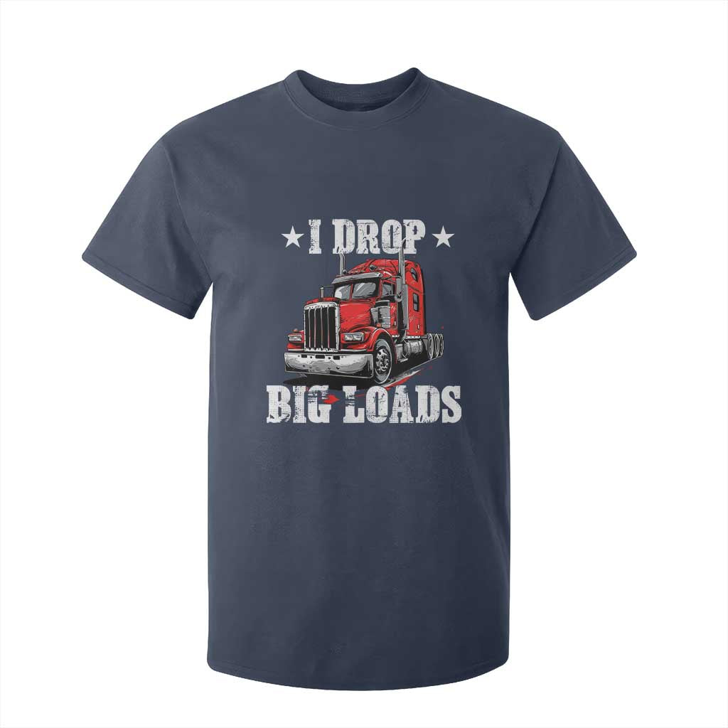 Funny Trucker Semi Truck Driver Meme T Shirt For Kid I Drop Big Loads TS10 Navy Print Your Wear