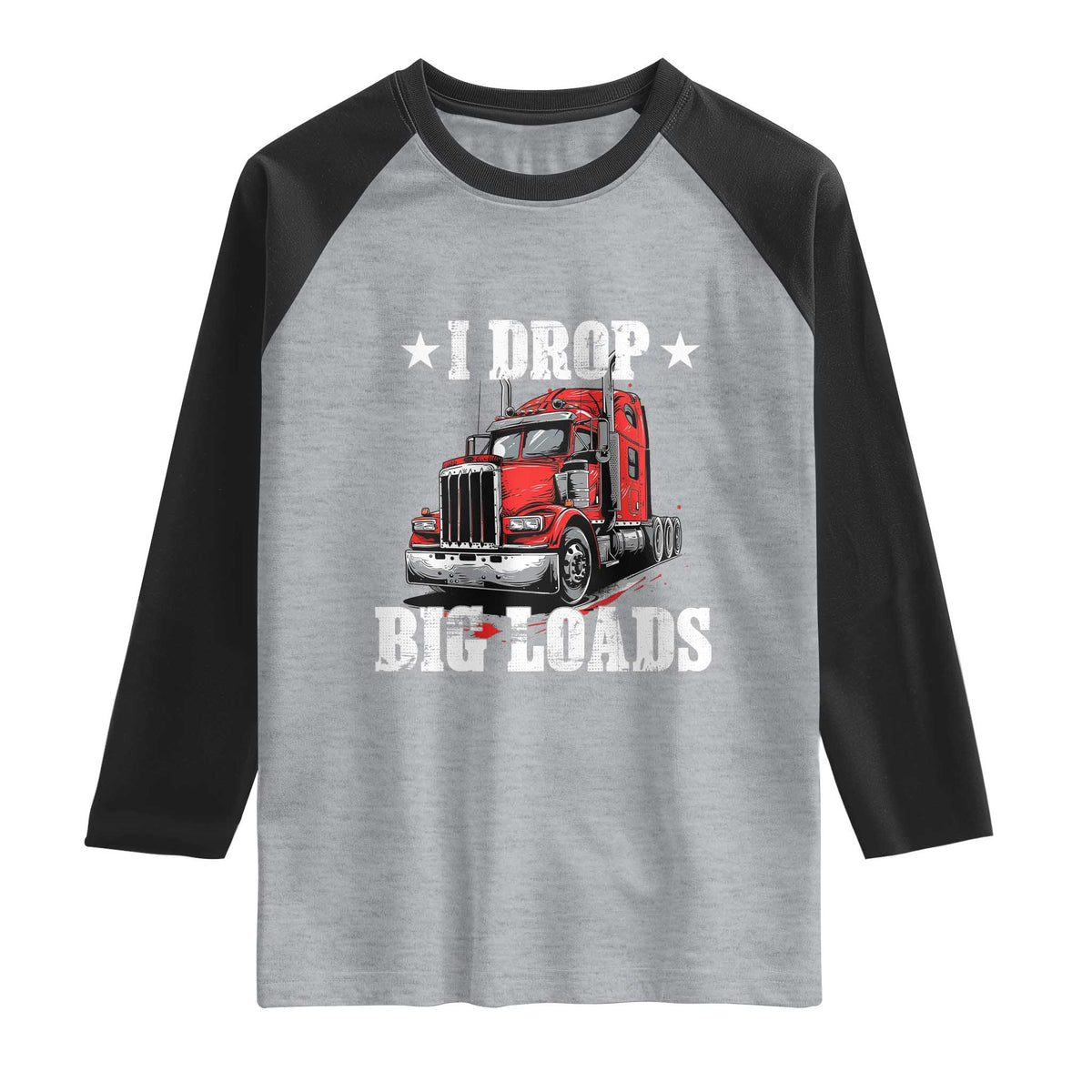 Funny Trucker Semi Truck Driver Meme Raglan Shirt I Drop Big Loads TS10 Heather Gray Black Print Your Wear
