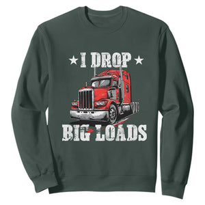 Funny Trucker Semi Truck Driver Meme Sweatshirt I Drop Big Loads TS10 Dark Forest Green Print Your Wear