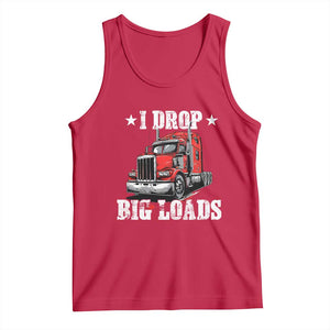 Funny Trucker Semi Truck Driver Meme Tank Top I Drop Big Loads TS10 Red Print Your Wear