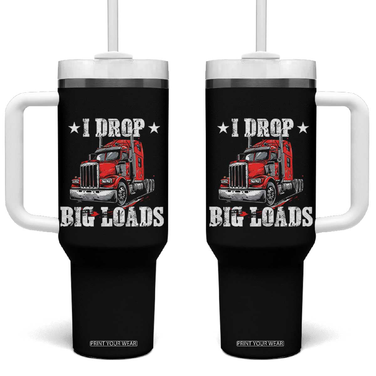 Funny Trucker Semi Truck Driver Meme Tumbler With Handle I Drop Big Loads TS10 One Size: 40 oz Black Print Your Wear