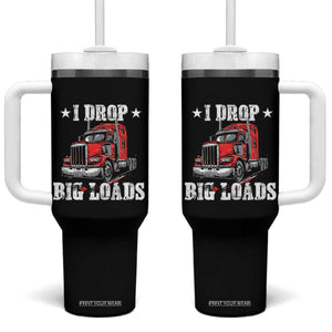 Funny Trucker Semi Truck Driver Meme Tumbler With Handle I Drop Big Loads TS10 One Size: 40 oz Black Print Your Wear
