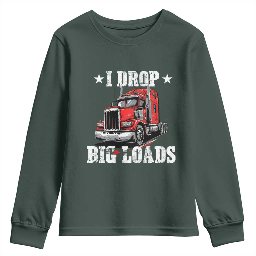 Funny Trucker Semi Truck Driver Meme Youth Sweatshirt I Drop Big Loads TS10 Dark Forest Green Print Your Wear