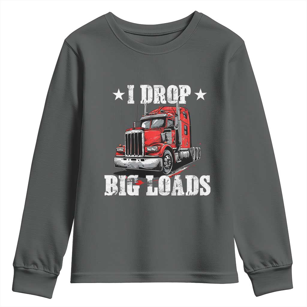 Funny Trucker Semi Truck Driver Meme Youth Sweatshirt I Drop Big Loads TS10 Dark Heather Print Your Wear