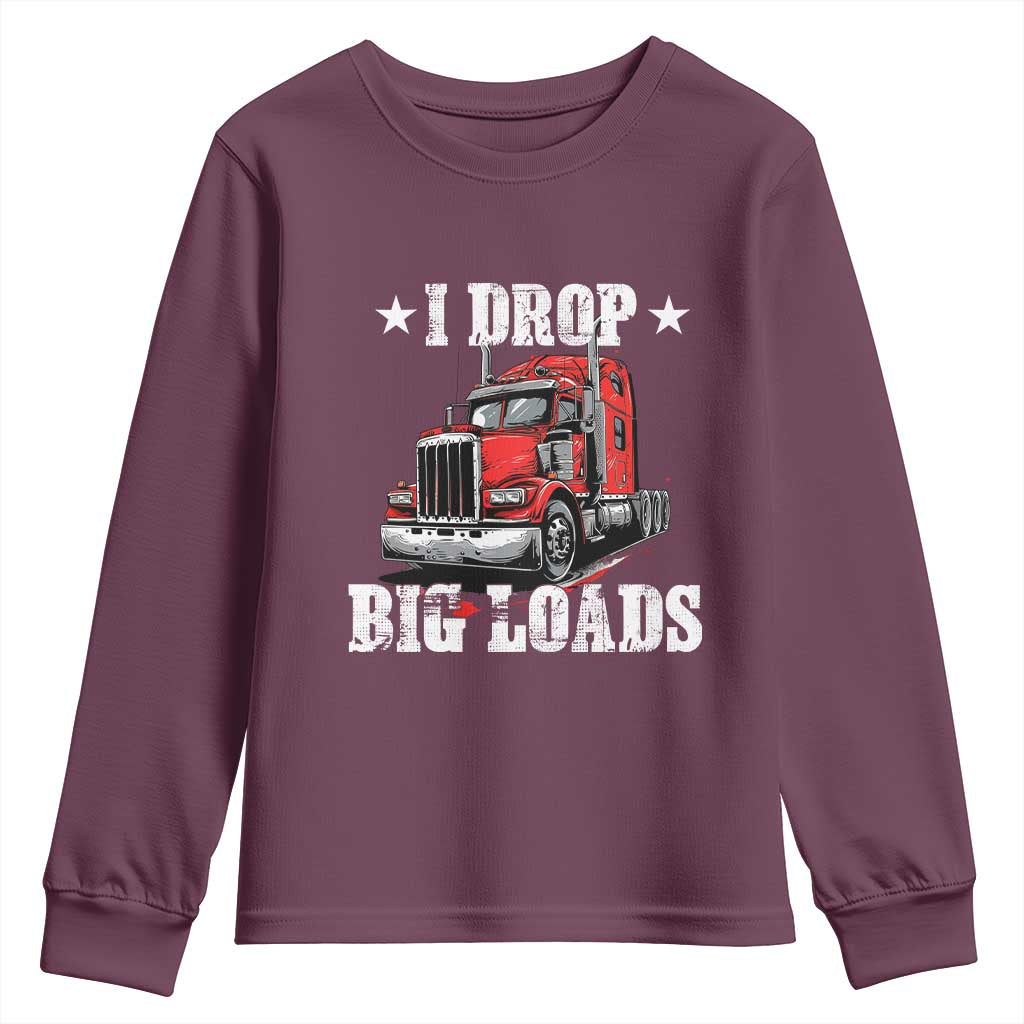 Funny Trucker Semi Truck Driver Meme Youth Sweatshirt I Drop Big Loads TS10 Maroon Print Your Wear