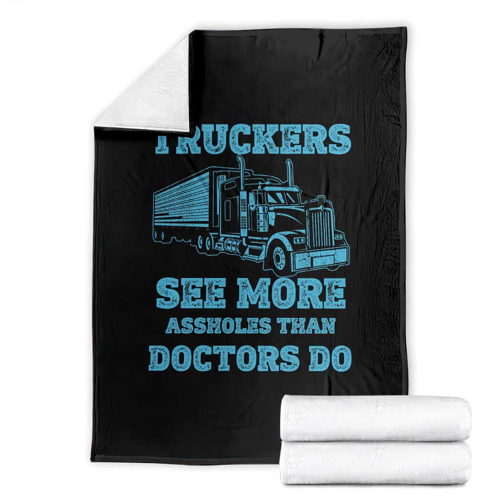 Funny Truck Driver Throw Blanket Truckers See More Assholes Than Doctors Do TS10 Black Print Your Wear