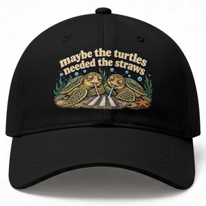 Maybe The Turtles Needed The Straws Baseball Cap Funny Dark Humor Sea Turtle Meme