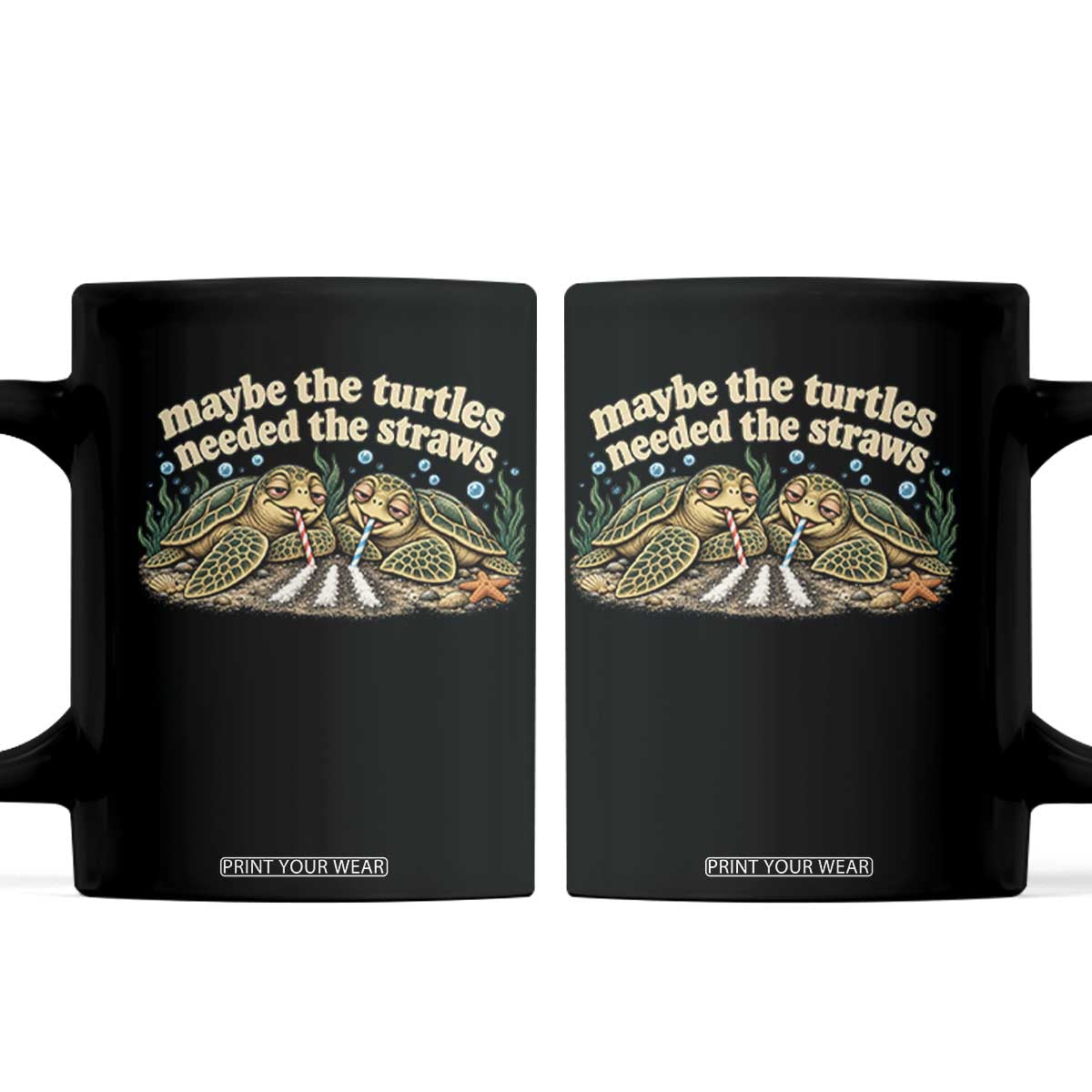 Maybe The Turtles Needed The Straws Coffee Mug Funny Dark Humor Sea Turtle Meme