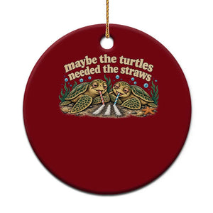Maybe The Turtles Needed The Straws Ceramic Ornament Funny Dark Humor Sea Turtle Meme
