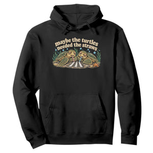 Maybe The Turtles Needed The Straws Hoodie Funny Dark Humor Sea Turtle Meme
