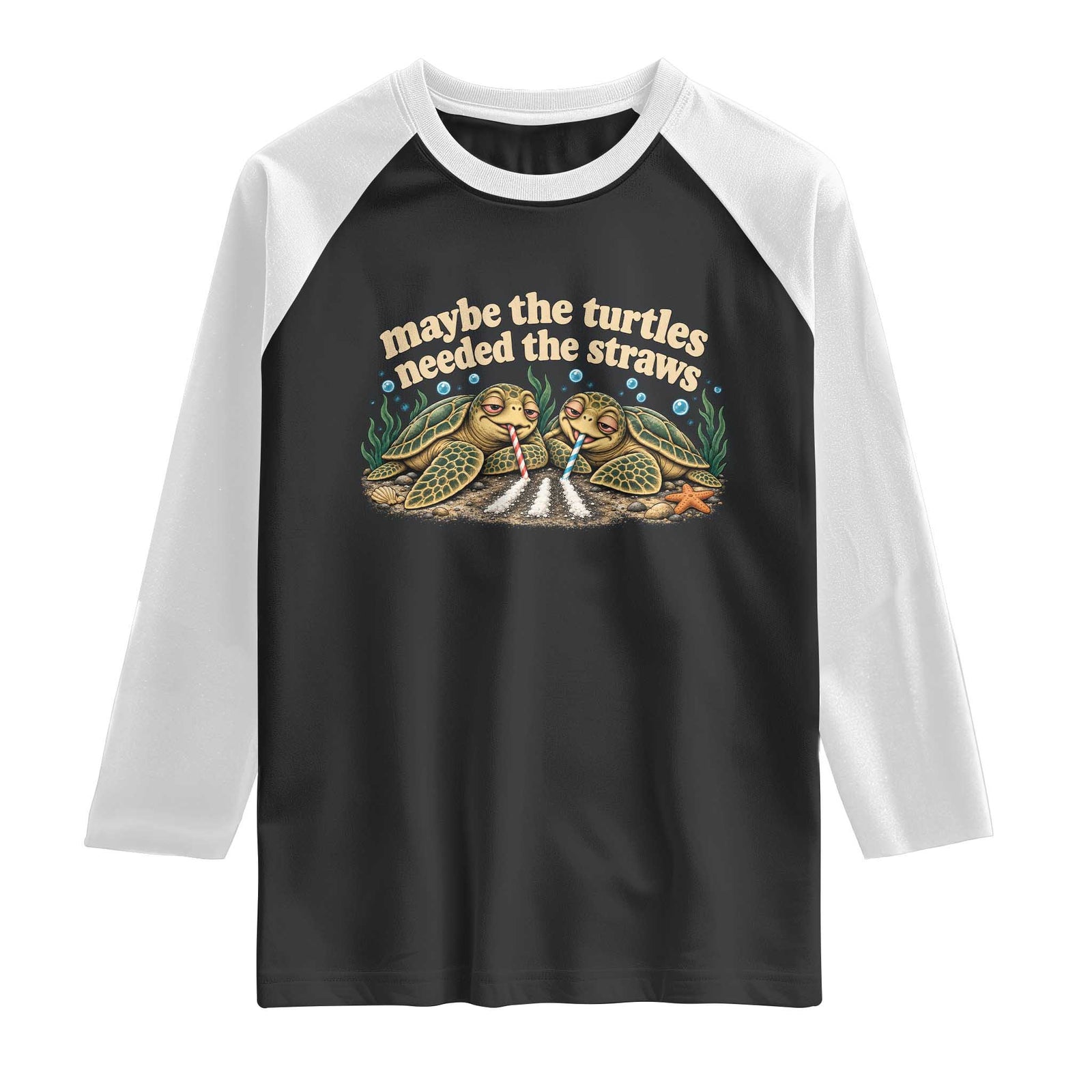 Maybe The Turtles Needed The Straws Raglan Shirt Funny Dark Humor Sea Turtle Meme