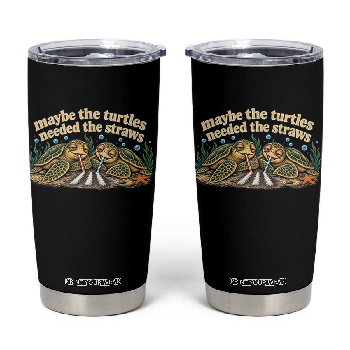 Maybe The Turtles Needed The Straws Tumbler Cup Funny Dark Humor Sea Turtle Meme