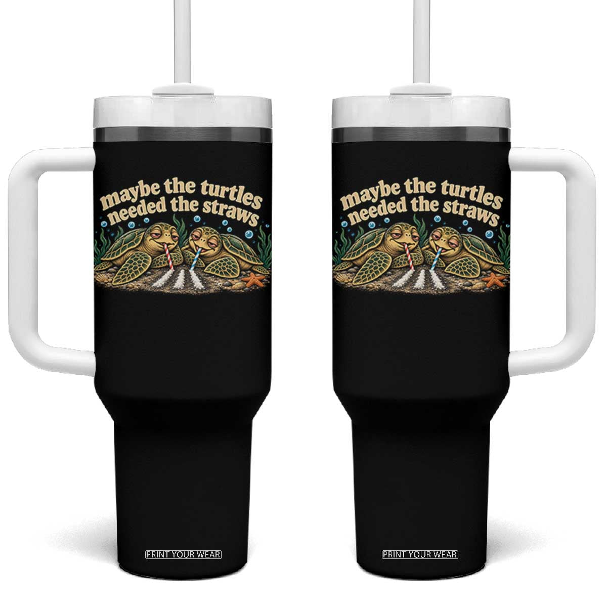 Maybe The Turtles Needed The Straws Tumbler With Handle Funny Dark Humor Sea Turtle Meme