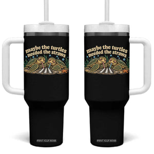 Maybe The Turtles Needed The Straws Tumbler With Handle Funny Dark Humor Sea Turtle Meme