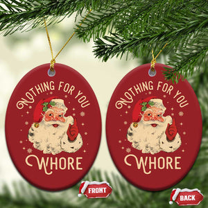 Funny Santa Christmas Ornament Nothing For You Whore Christmas Joke Gift TS10 Oval Red Print Your Wear