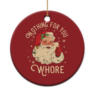 Funny Santa Christmas Ornament Nothing For You Whore Christmas Joke Gift TS10 Print Your Wear