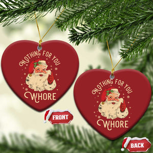 Funny Santa Christmas Ornament Nothing For You Whore Christmas Joke Gift TS10 Heart Red Print Your Wear