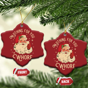 Funny Santa Christmas Ornament Nothing For You Whore Christmas Joke Gift TS10 Snow Flake Red Print Your Wear