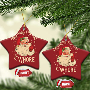 Funny Santa Christmas Ornament Nothing For You Whore Christmas Joke Gift TS10 Star Red Print Your Wear