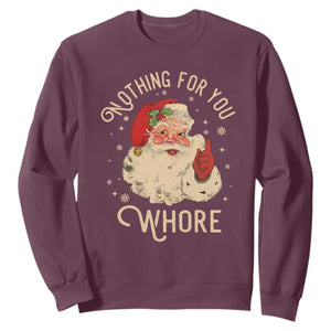 Funny Santa Sweatshirt Nothing For You Whore Christmas Joke Gift TS10 Maroon Print Your Wear