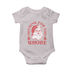 Christmas Santa Baby Onesie Vintage Nothing For You Whore Family Xmas TS10 Ice Gray Print Your Wear