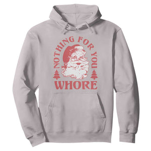 Christmas Santa Hoodie Vintage Nothing For You Whore Family Xmas TS10 Ice Gray Print Your Wear