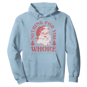 Christmas Santa Hoodie Vintage Nothing For You Whore Family Xmas TS10 Light Blue Print Your Wear