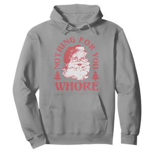 Christmas Santa Hoodie Vintage Nothing For You Whore Family Xmas TS10 Sport Gray Print Your Wear