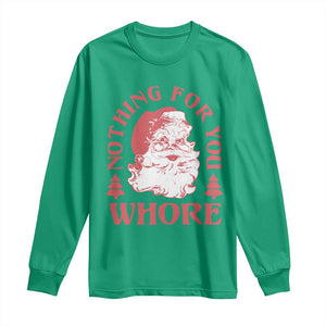 Christmas Santa Long Sleeve Shirt Vintage Nothing For You Whore Family Xmas TS10 Irish Green Print Your Wear