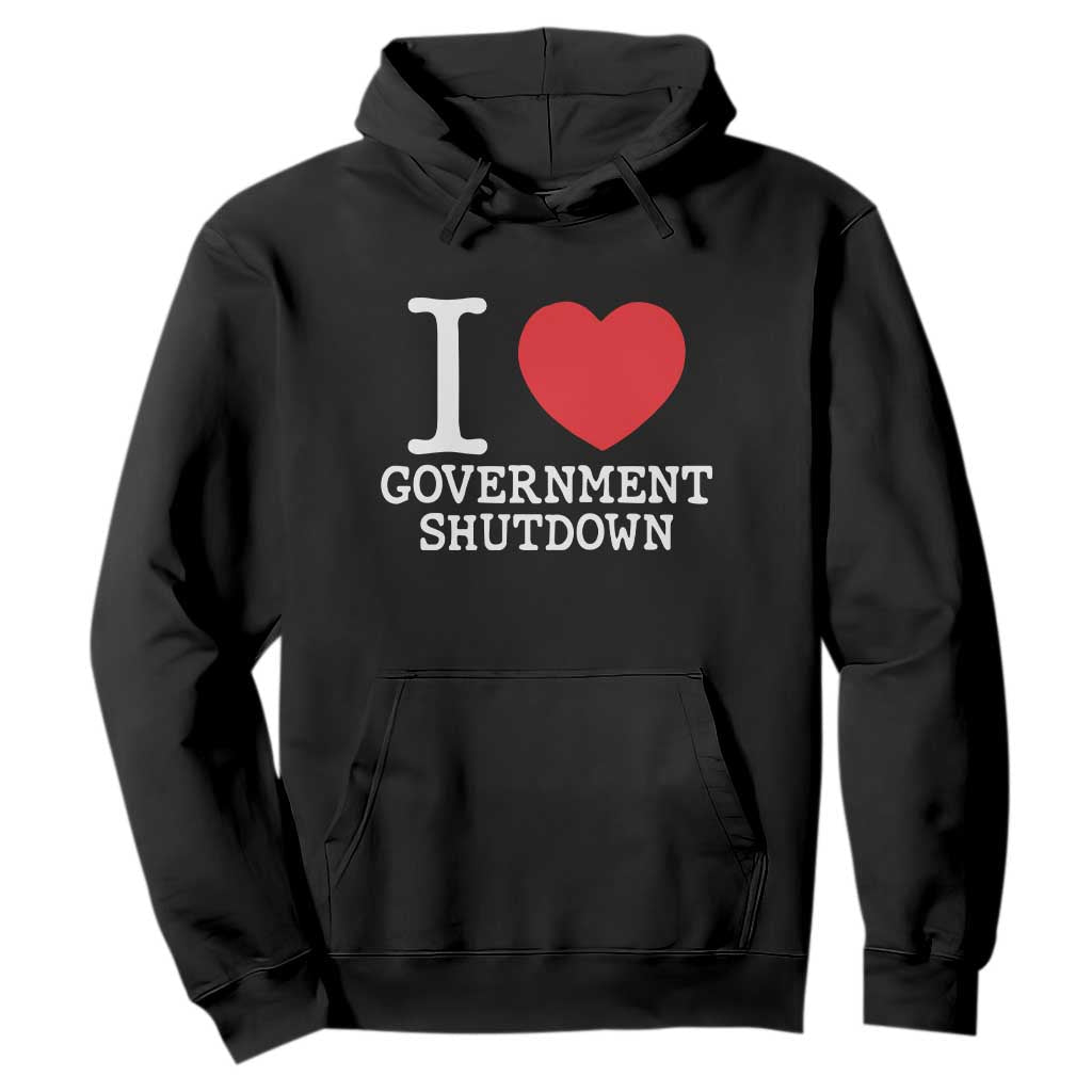 I Love Government Shutdown Hoodie Libertarian Anarchist TS10 Black Print Your Wear