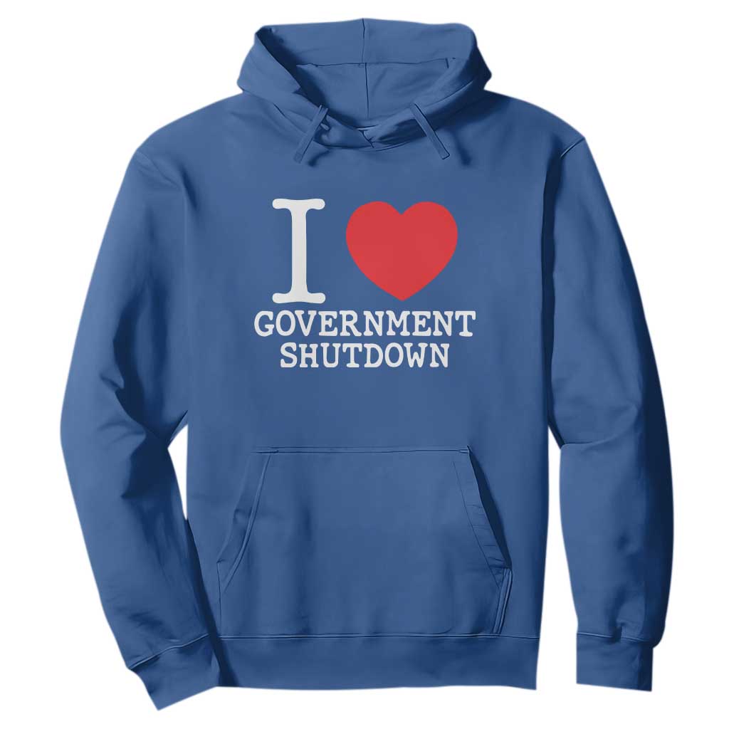 I Love Government Shutdown Hoodie Libertarian Anarchist TS10 Royal Blue Print Your Wear