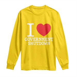 I Love Government Shutdown Long Sleeve Shirt Libertarian Anarchist TS10 Daisy Print Your Wear