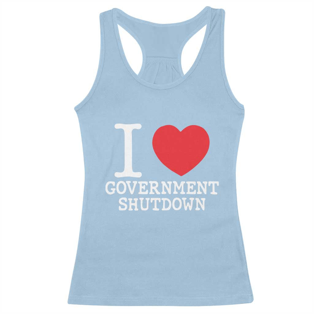 I Love Government Shutdown Racerback Tank Top Libertarian Anarchist TS10 Light Blue Print Your Wear