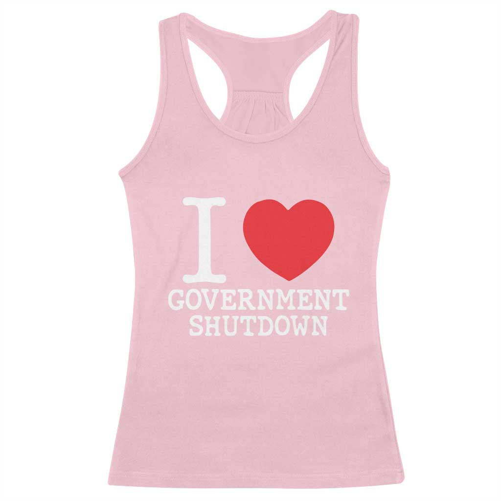 I Love Government Shutdown Racerback Tank Top Libertarian Anarchist TS10 Light Pink Print Your Wear