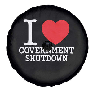 I Love Government Shutdown Spare Tire Cover Libertarian Anarchist TS10 Print Your Wear