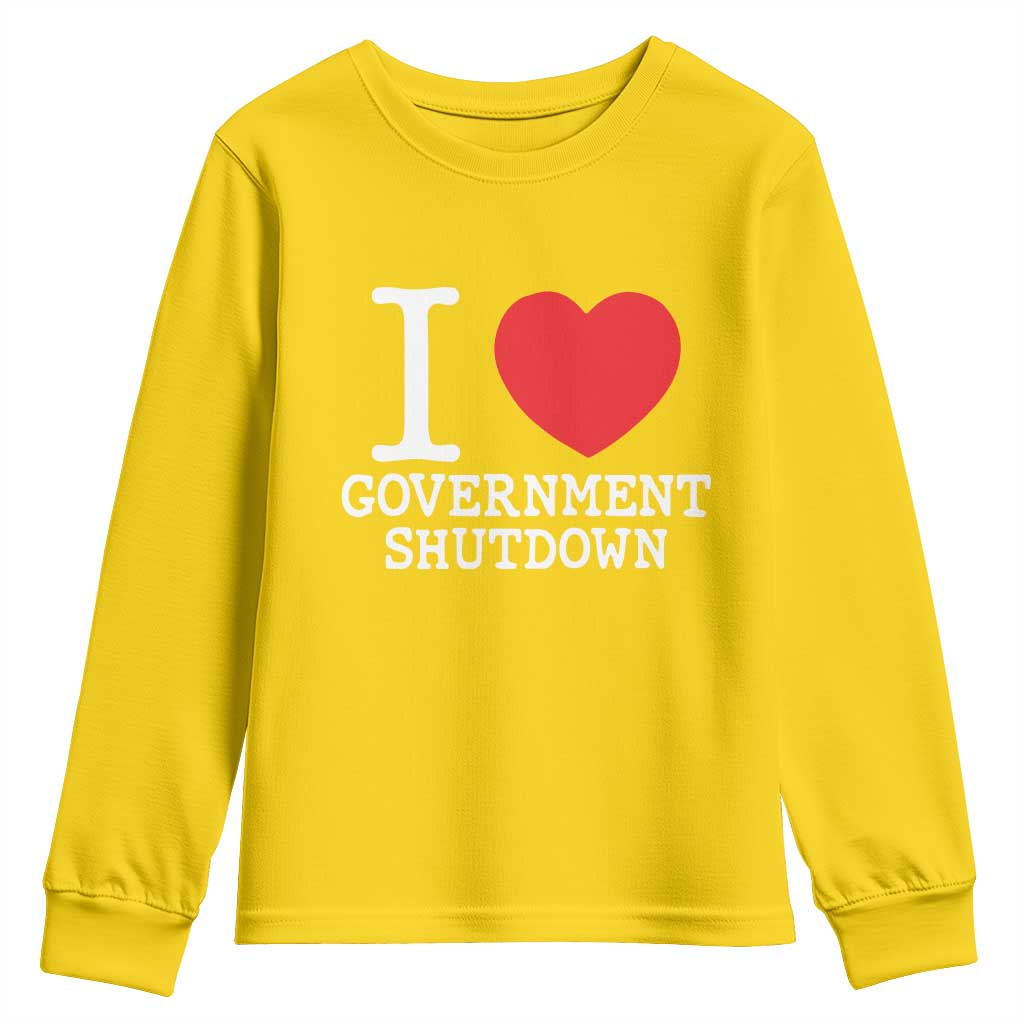 I Love Government Shutdown Youth Sweatshirt Libertarian Anarchist TS10 Daisy Print Your Wear