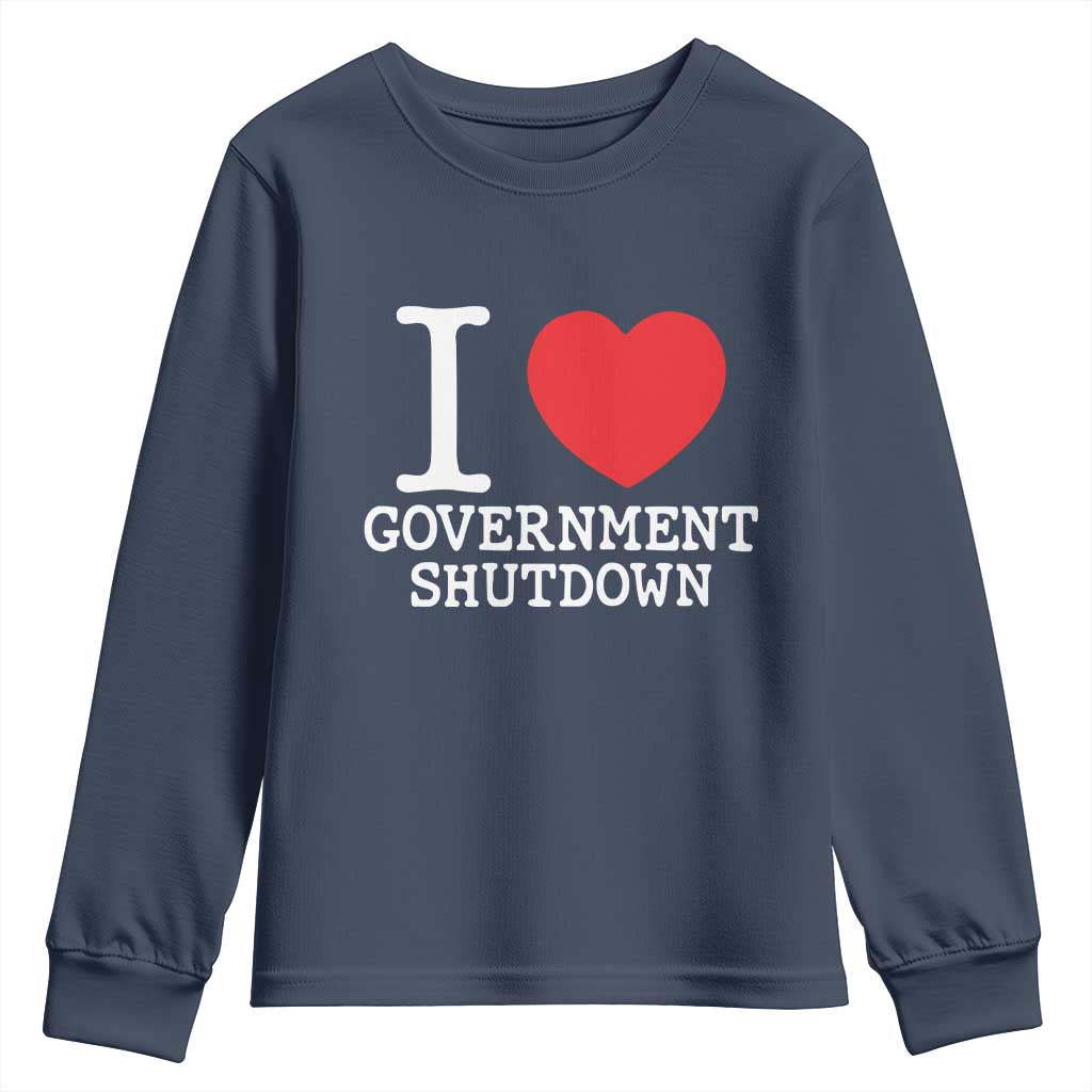 I Love Government Shutdown Youth Sweatshirt Libertarian Anarchist TS10 Navy Print Your Wear