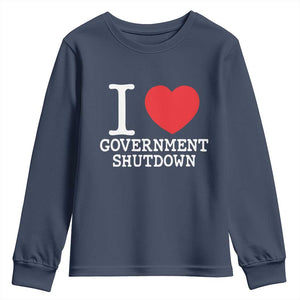 I Love Government Shutdown Youth Sweatshirt Libertarian Anarchist TS10 Navy Print Your Wear
