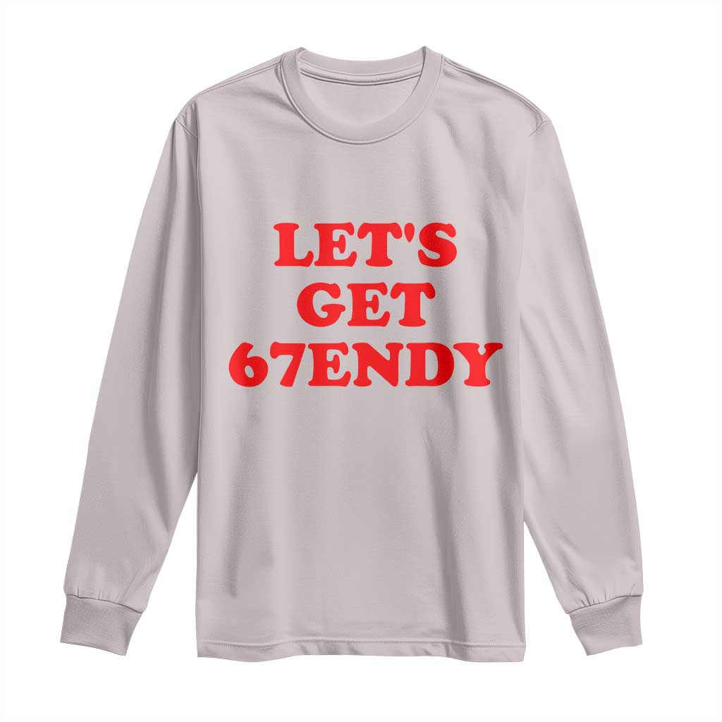 Let's Get Sendy 67 Long Sleeve Shirt Funny 6 7 Six Seven 6 7endy Meme TS10 Ice Gray Print Your Wear