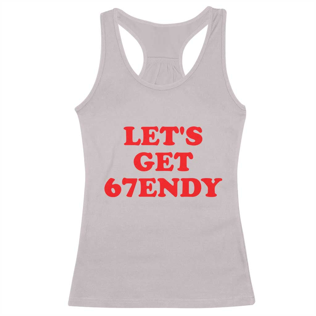 Let's Get Sendy 67 Racerback Tank Top Funny 6 7 Six Seven 6 7endy Meme TS10 Ice Gray Print Your Wear