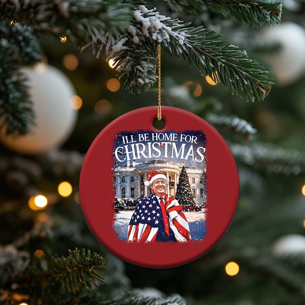 Funny Trump Christmas Ornament Ill Be Home For Christmas 2024 White House Daddy's Home TS10 Print Your Wear