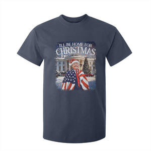 Funny Christmas Trump T Shirt For Kid Ill Be Home For Christmas 2024 White House Daddy's Home TS10 Navy Print Your Wear