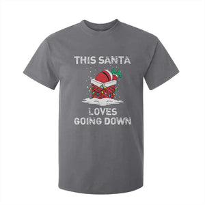 Christmas Santa T Shirt For Kid Funny This Santa Loves Going Down TS10 Charcoal Print Your Wear